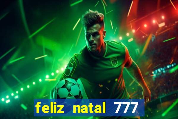 feliz natal 777 plataforma login